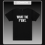 What The F*cky T-Shirt