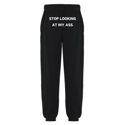 'Stop Looking At My A*s' Sweatpants