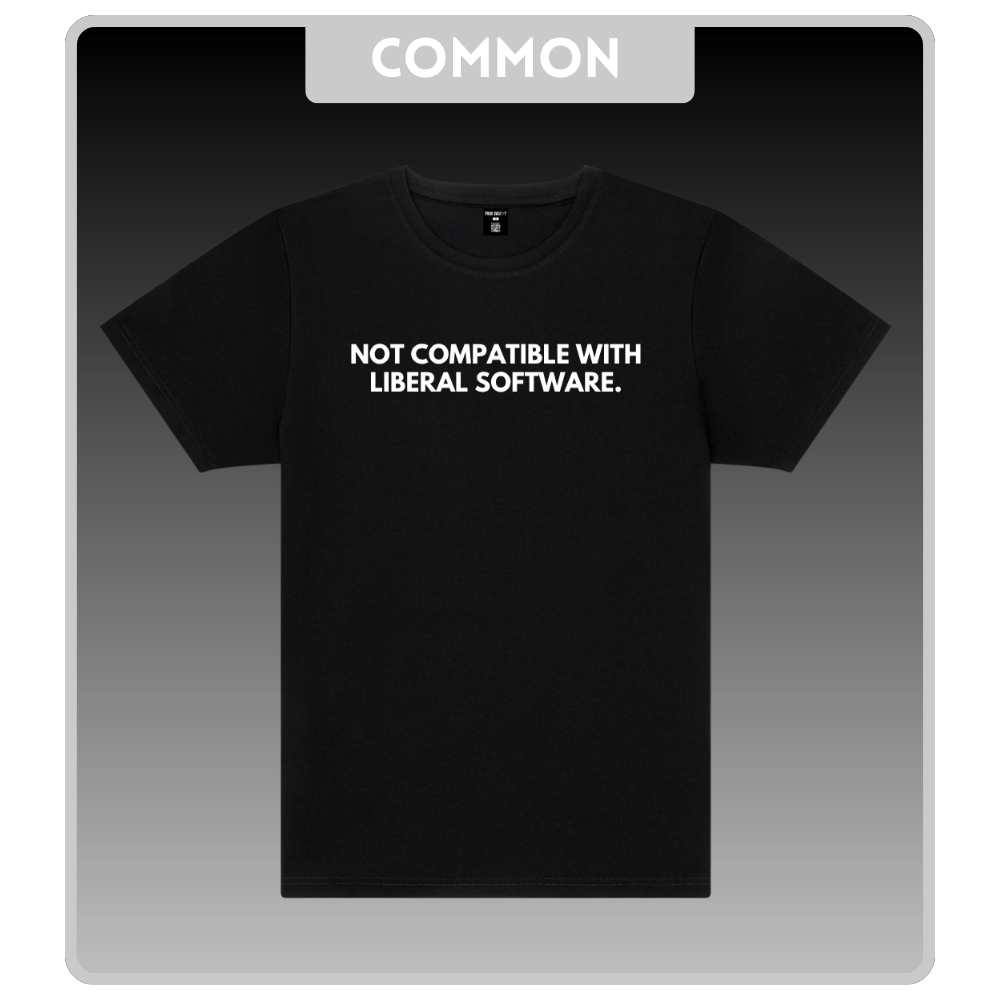'Not Compatible With Liberal Software.' Black T-Shirt